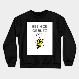 Bee Nice or Buzz Off! Crewneck Sweatshirt